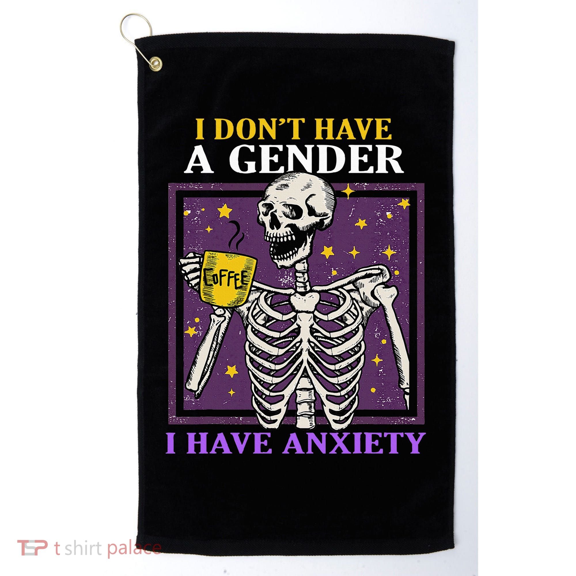 I DonT Have A Gender I Have Anxiety Non Binary Skeleton Golf Towel