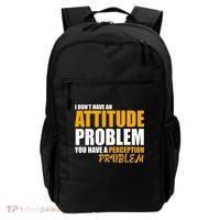 I Don't Have An Attitude Problem You Have A Perception Problem Backpack thumb 0