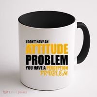 I Don't Have An Attitude Problem You Have A Perception Problem Coffee Mug thumb 1