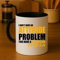 I Don't Have An Attitude Problem You Have A Perception Problem Coffee Mug thumb 4