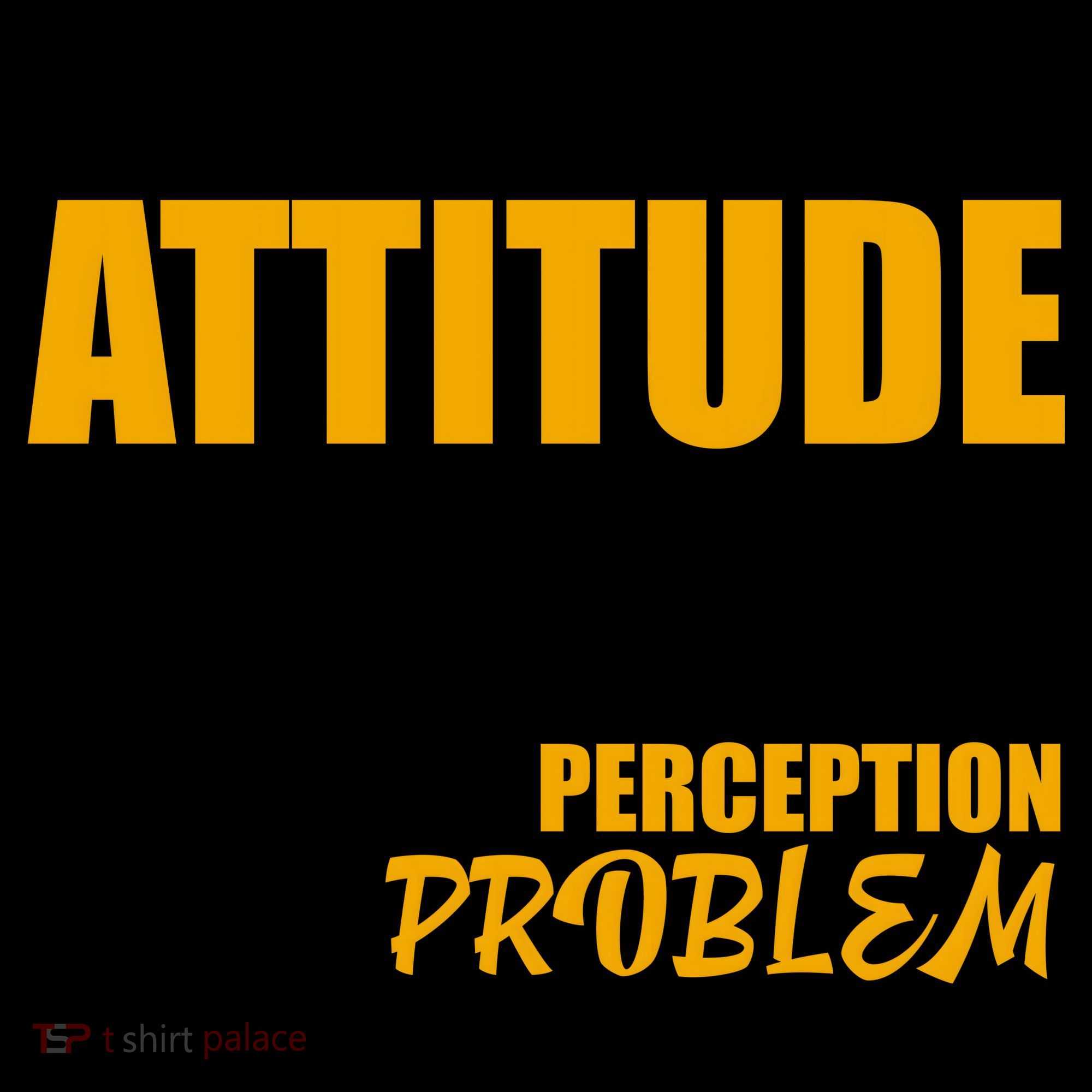 I Don't Have An Attitude Problem You Have A Perception Problem Coffee Mug