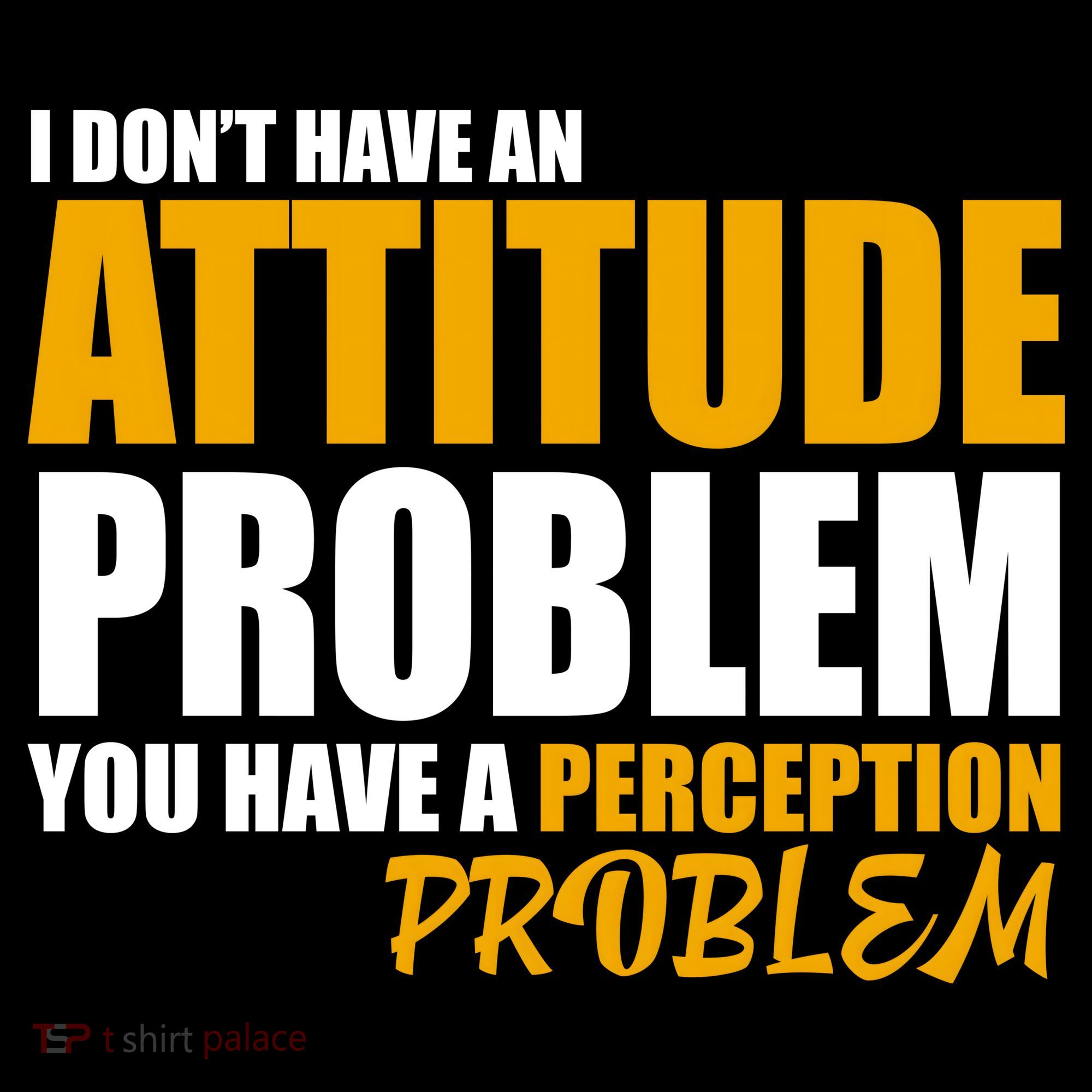I Don't Have An Attitude Problem You Have A Perception Problem Ornament