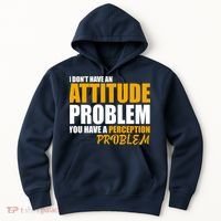 I Don't Have An Attitude Problem You Have A Perception Problem Hoodie thumb 0