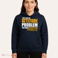 I Don't Have An Attitude Problem You Have A Perception Problem Hoodie thumb 5