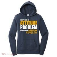 I Don't Have An Attitude Problem You Have A Perception Problem Women's Hoodie thumb 0