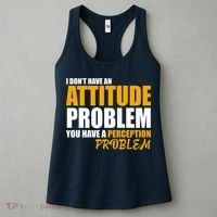 I Don't Have An Attitude Problem You Have A Perception Problem Women's Tank Top thumb 3