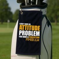 I Don't Have An Attitude Problem You Have A Perception Problem Golf Towel thumb 2
