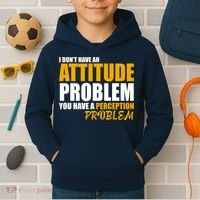 I Don't Have An Attitude Problem You Have A Perception Problem Kids Hoodie thumb 2
