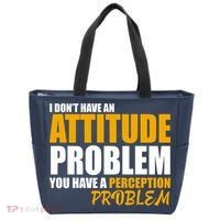 I Don't Have An Attitude Problem You Have A Perception Problem Tote Bag thumb 0