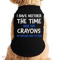 I Don't Have The Time Or The Crayons Funny Sarcasm Quote Doggie Tank thumb 0