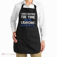 I Don't Have The Time Or The Crayons Funny Sarcasm Quote Apron thumb 2