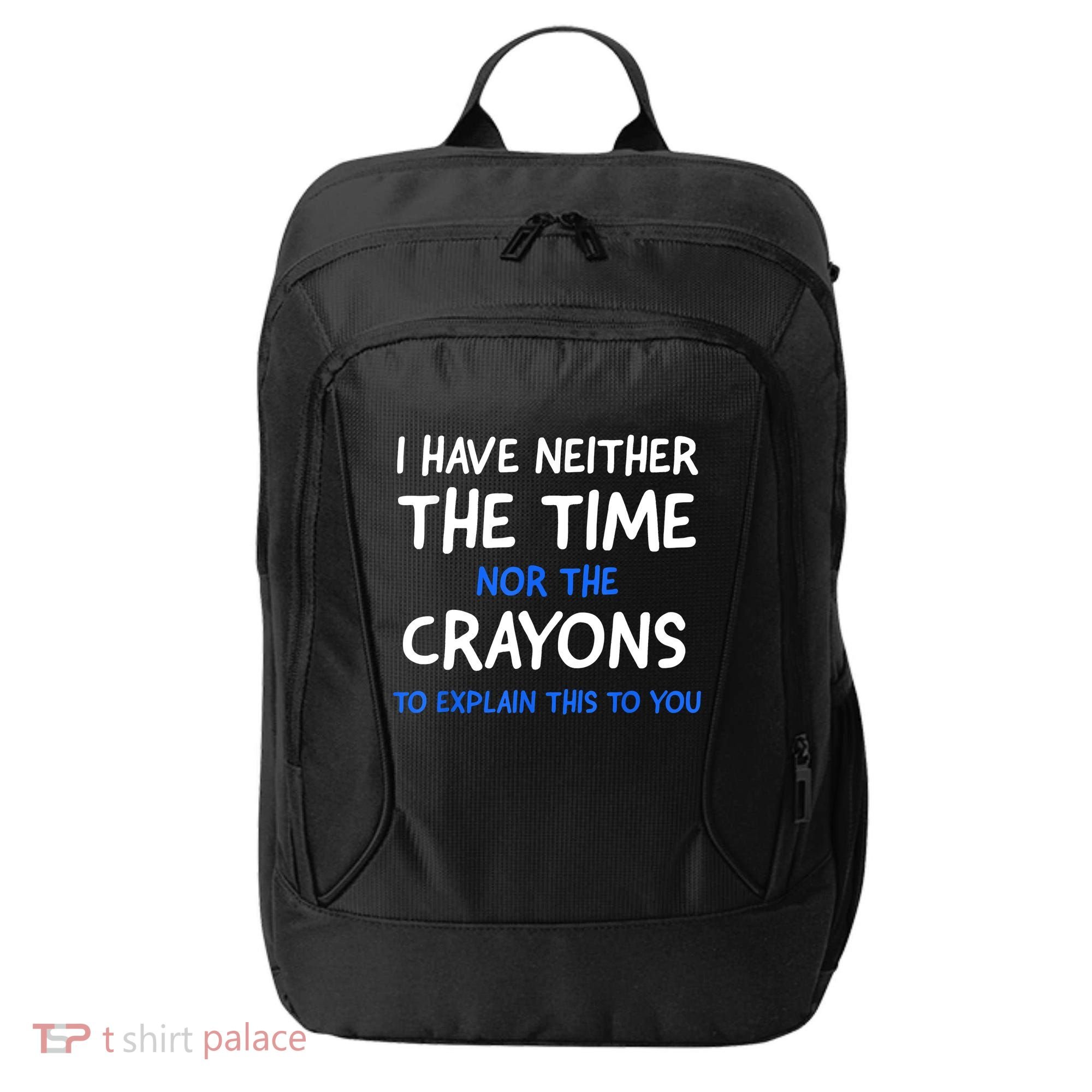 I Don't Have The Time Or The Crayons Funny Sarcasm Quote City Backpack
