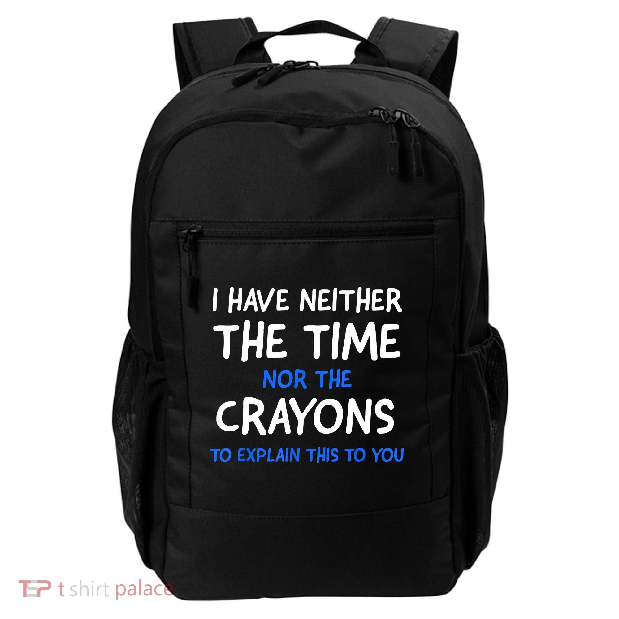 I Don't Have The Time Or The Crayons Funny Sarcasm Quote Backpack