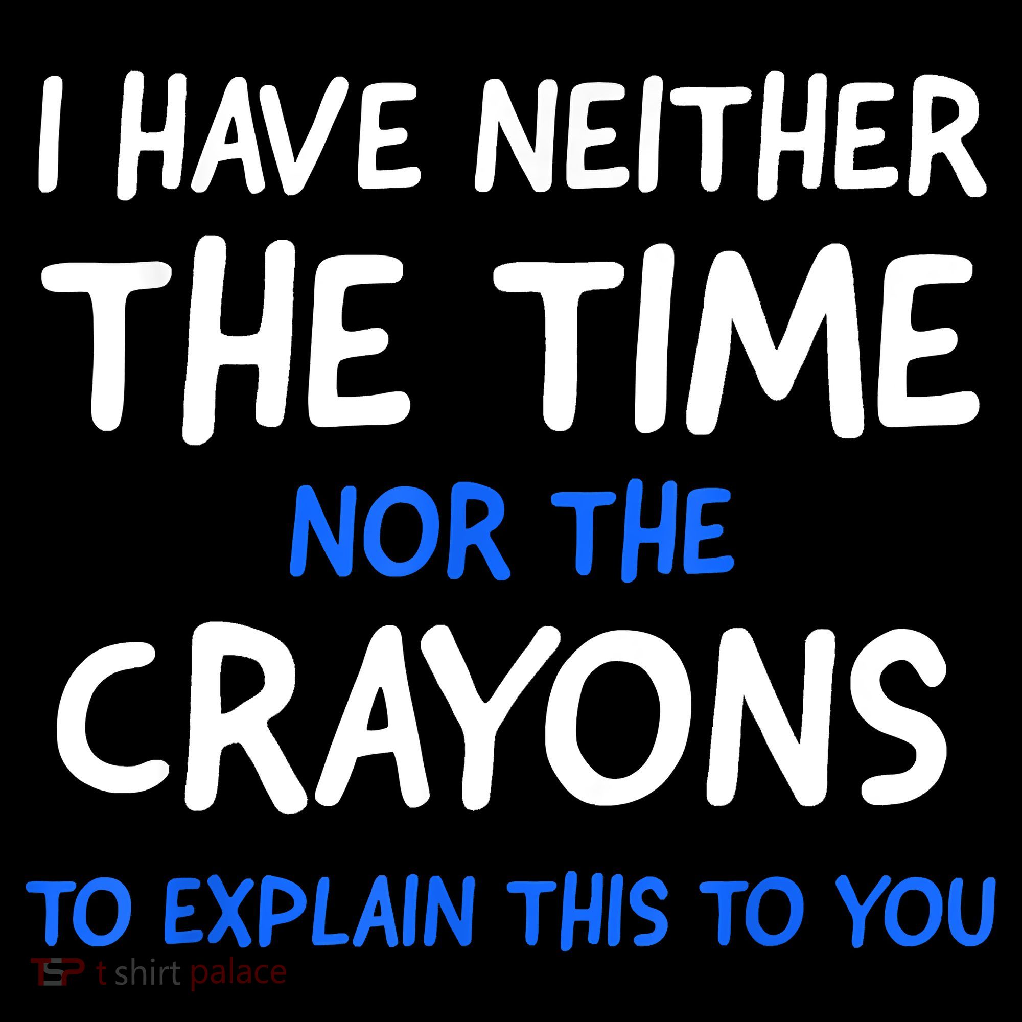 I Don't Have The Time Or The Crayons Funny Sarcasm Quote Coffee Mug