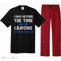 I Don't Have The Time Or The Crayons Funny Sarcasm Quote Pajama Set thumb 0