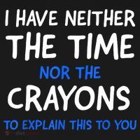 I Don't Have The Time Or The Crayons Funny Sarcasm Quote Women's Tank Top thumb 5