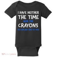 I Don't Have The Time Or The Crayons Funny Sarcasm Quote Baby Bodysuit thumb 0