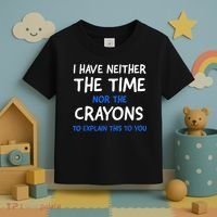 I Don't Have The Time Or The Crayons Funny Sarcasm Quote Toddler T-Shirt thumb 3
