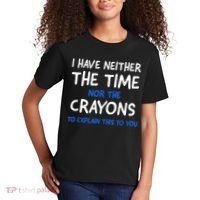 I Don't Have The Time Or The Crayons Funny Sarcasm Quote Kids T-Shirt thumb 2