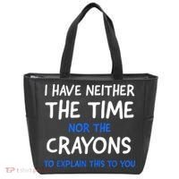 I Don't Have The Time Or The Crayons Funny Sarcasm Quote Tote Bag thumb 0