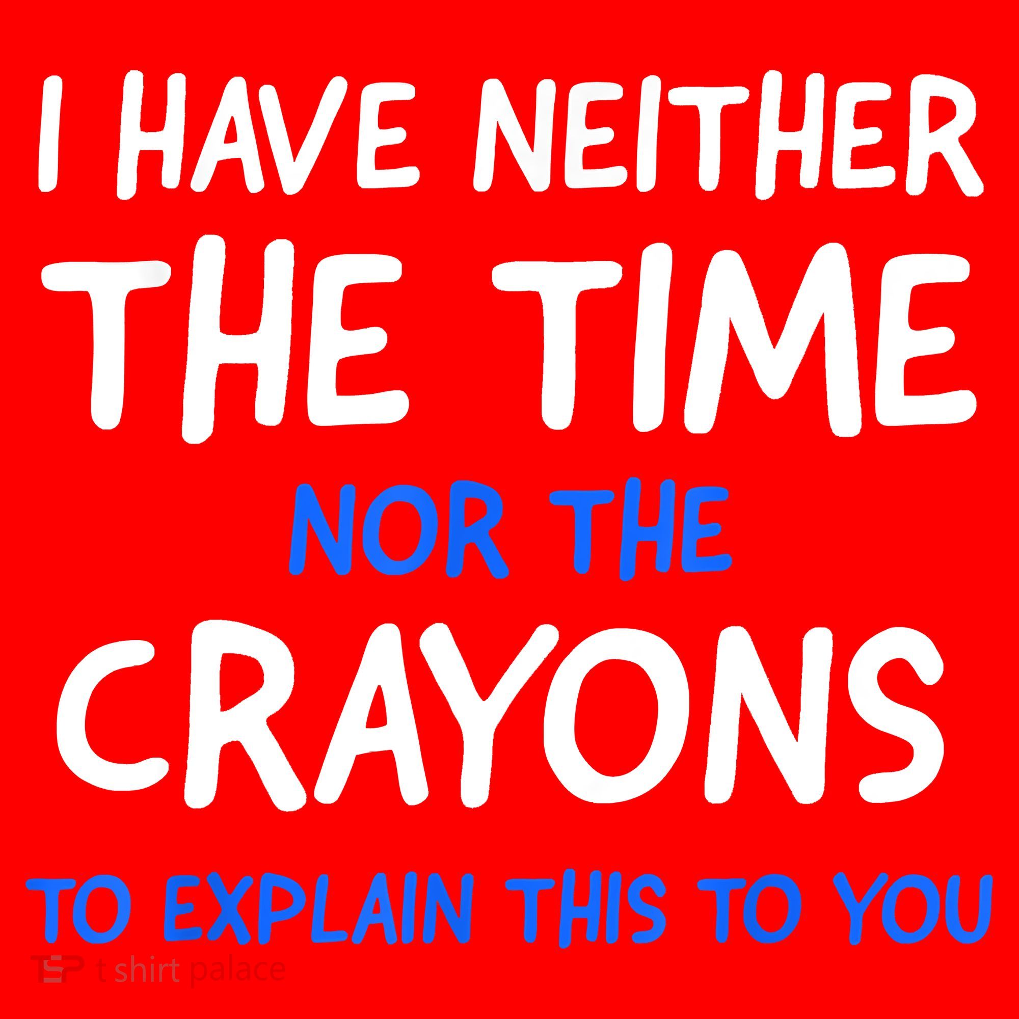I Don't Have The Time Or The Crayons Funny Sarcasm Quote Santa Hat