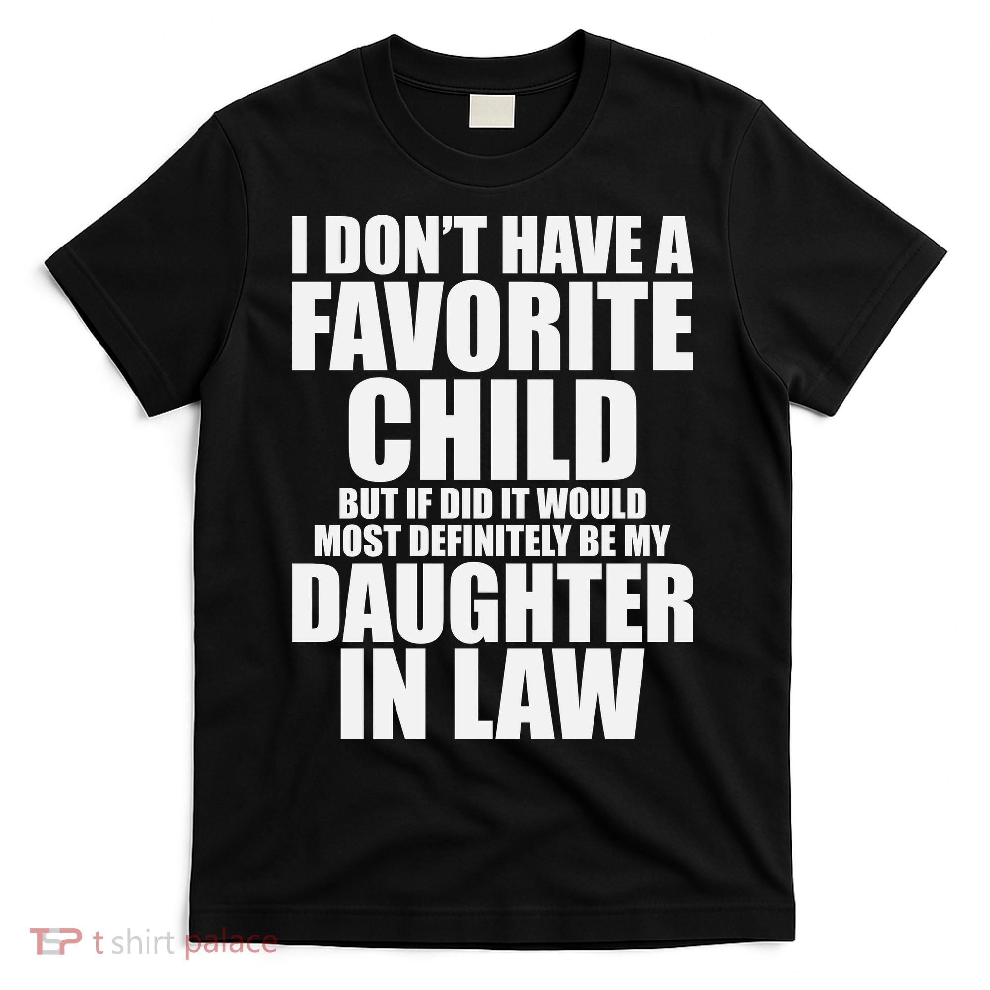 I Don’t Have A Favorite Child Most Definitely My Daughter In Law T-Shirt