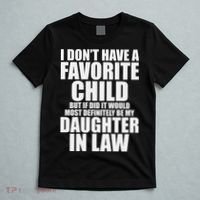 I Don’t Have A Favorite Child Most Definitely My Daughter In Law T-Shirt thumb 5