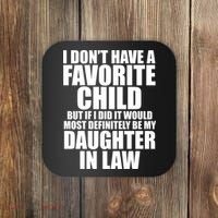 I Dont Have A Favorite Child Funny Daughter In Law Coaster thumb 0