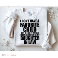 I Dont Have A Favorite Child Funny Daughter In Law Sweatshirt thumb 2