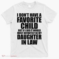 I Dont Have A Favorite Child Funny Daughter In Law T-Shirt thumb 0