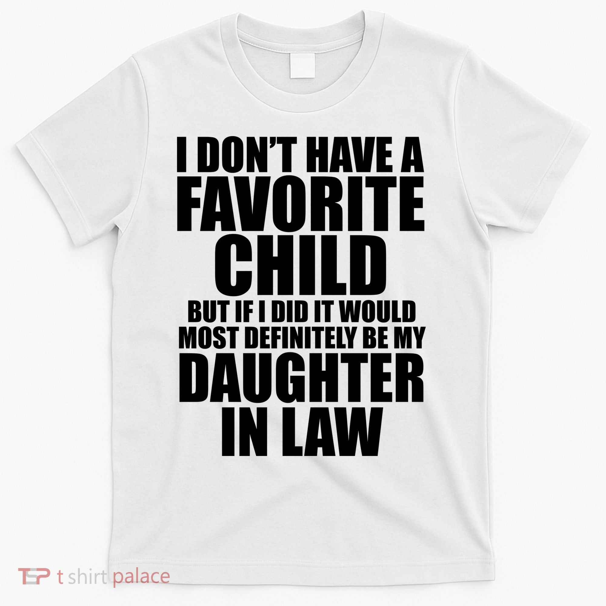 I Dont Have A Favorite Child Funny Daughter In Law T-Shirt