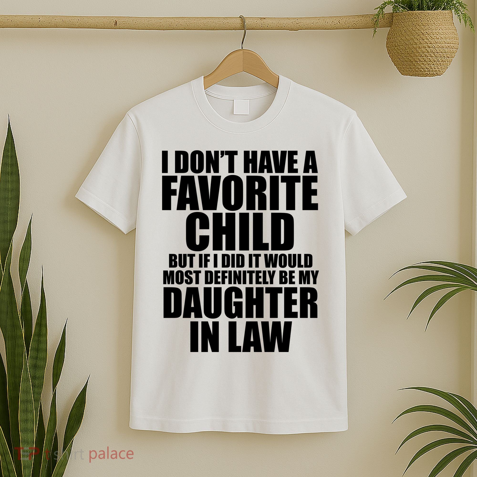 I Dont Have A Favorite Child Funny Daughter In Law T-Shirt