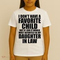 I Dont Have A Favorite Child Funny Daughter In Law T-Shirt thumb 4