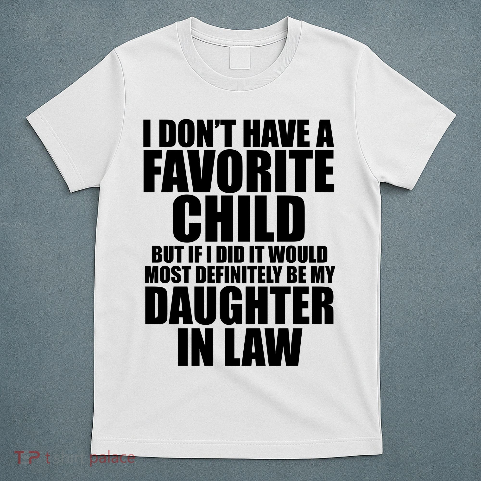 I Dont Have A Favorite Child Funny Daughter In Law T-Shirt