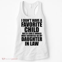 I Dont Have A Favorite Child Funny Daughter In Law Women's Tank Top thumb 0