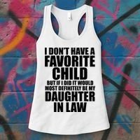 I Dont Have A Favorite Child Funny Daughter In Law Women's Tank Top thumb 3