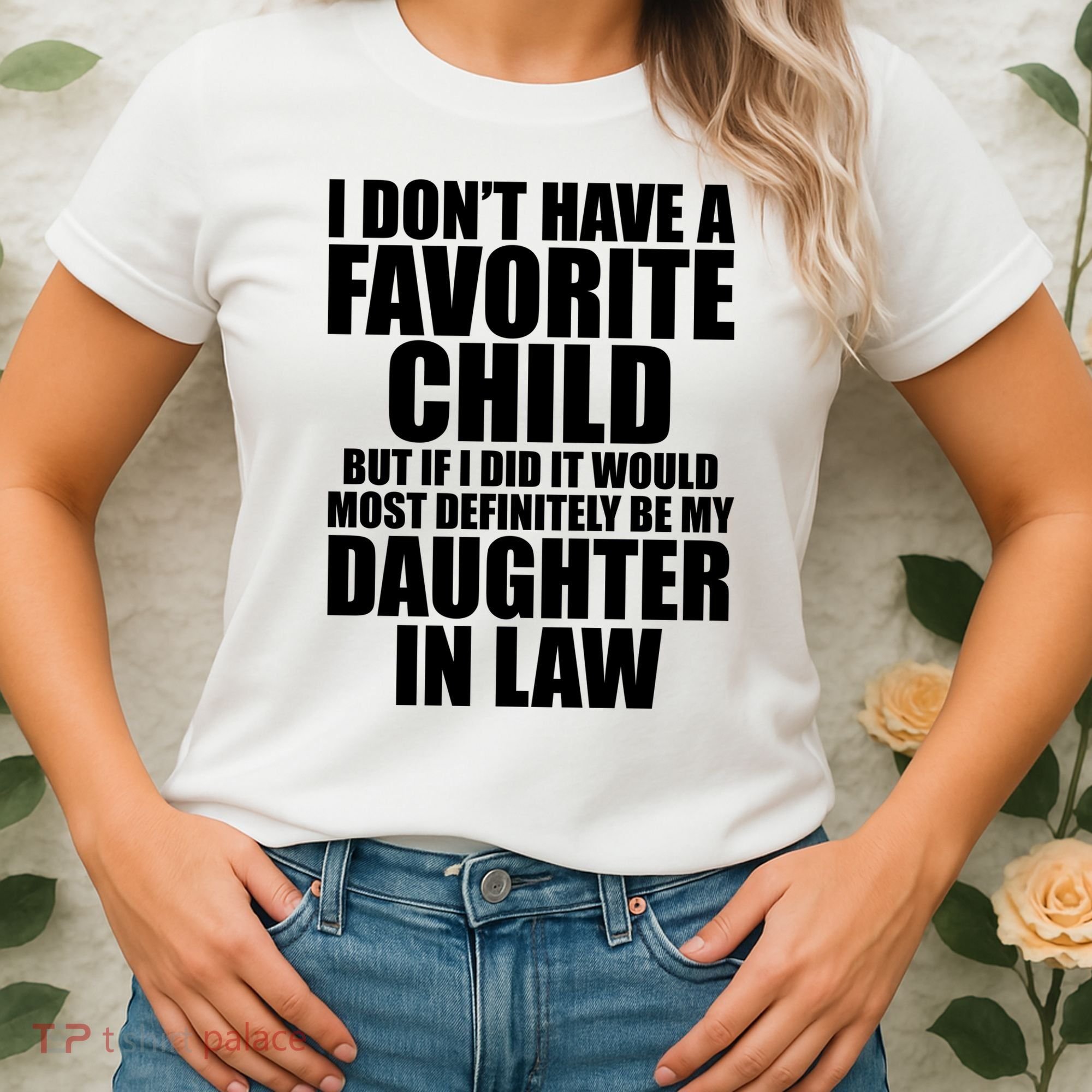 I Dont Have A Favorite Child Funny Daughter In Law Women's T-Shirt