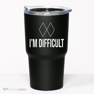 Im Difficult Hoodie Black Diamond Tumbler