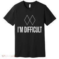 Im Difficult Hoodie Black Diamond Premium T-Shirt thumb 0