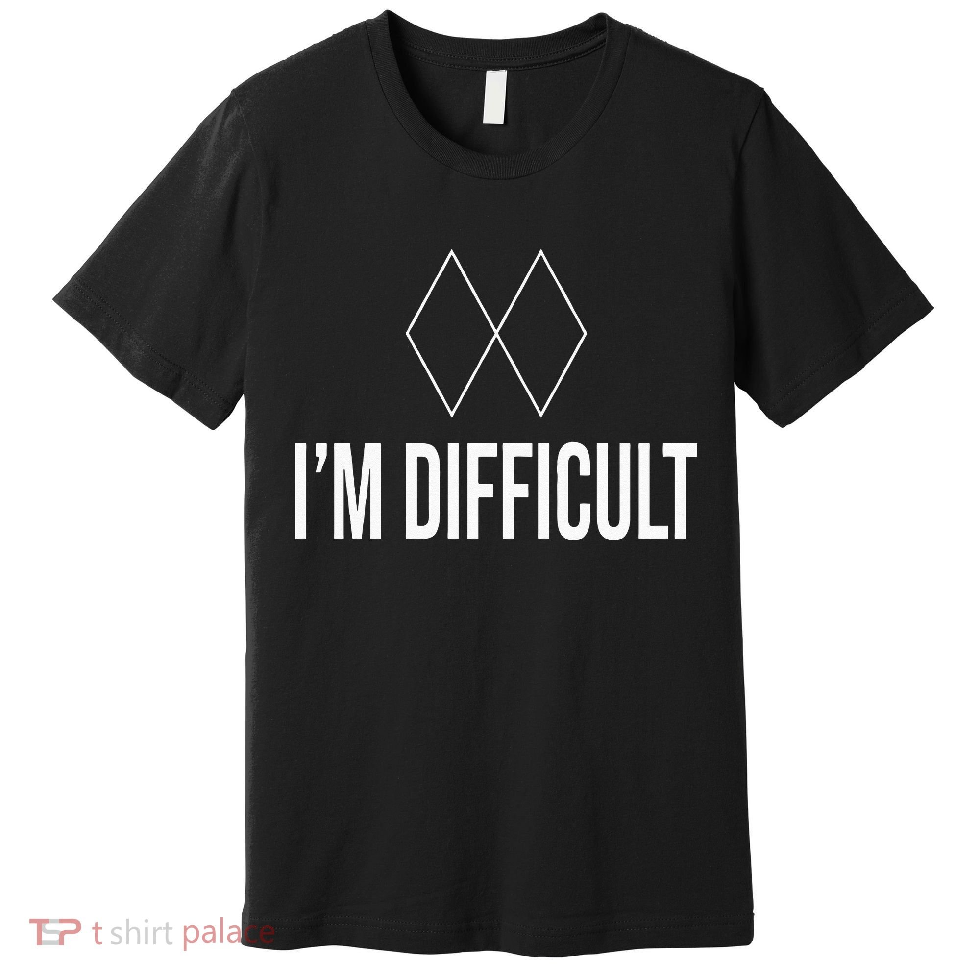 Im Difficult Hoodie Black Diamond Premium T-Shirt
