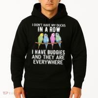 I Dont Have My Ducks In A Row Budgie Lover Parakeet Bird Gift Hoodie thumb 2