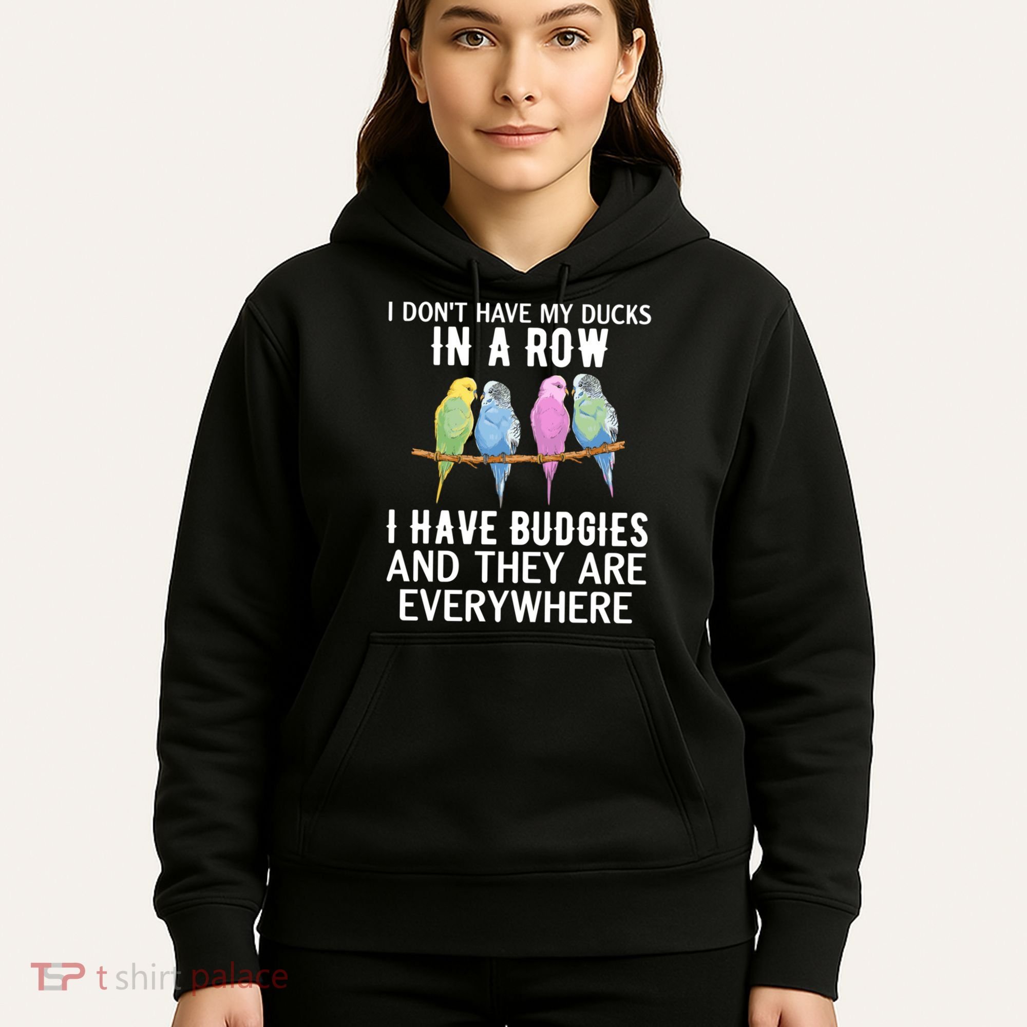I Dont Have My Ducks In A Row Budgie Lover Parakeet Bird Gift Hoodie