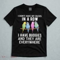 I Dont Have My Ducks In A Row Budgie Lover Parakeet Bird Gift T-Shirt thumb 5