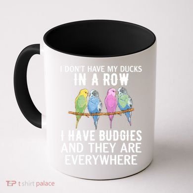 I Dont Have My Ducks In A Row Budgie Lover Parakeet Bird Gift Coffee Mug