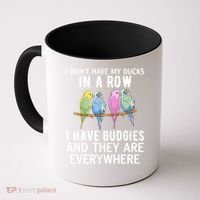 I Dont Have My Ducks In A Row Budgie Lover Parakeet Bird Gift Coffee Mug thumb 0