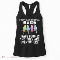 I Dont Have My Ducks In A Row Budgie Lover Parakeet Bird Gift Women's Tank Top thumb 0