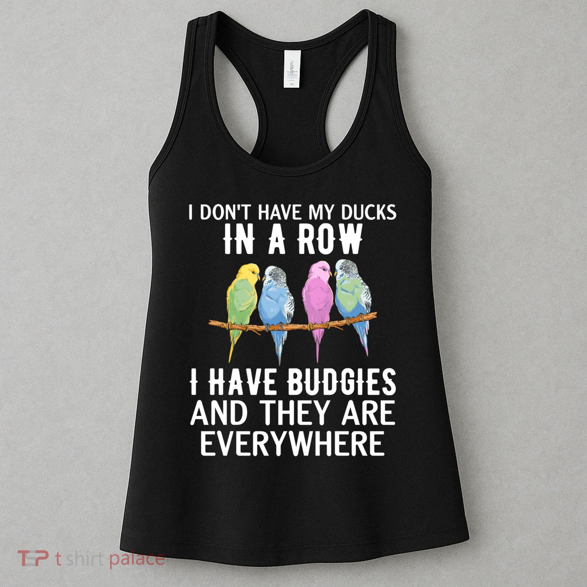 I Dont Have My Ducks In A Row Budgie Lover Parakeet Bird Gift Women's Tank Top