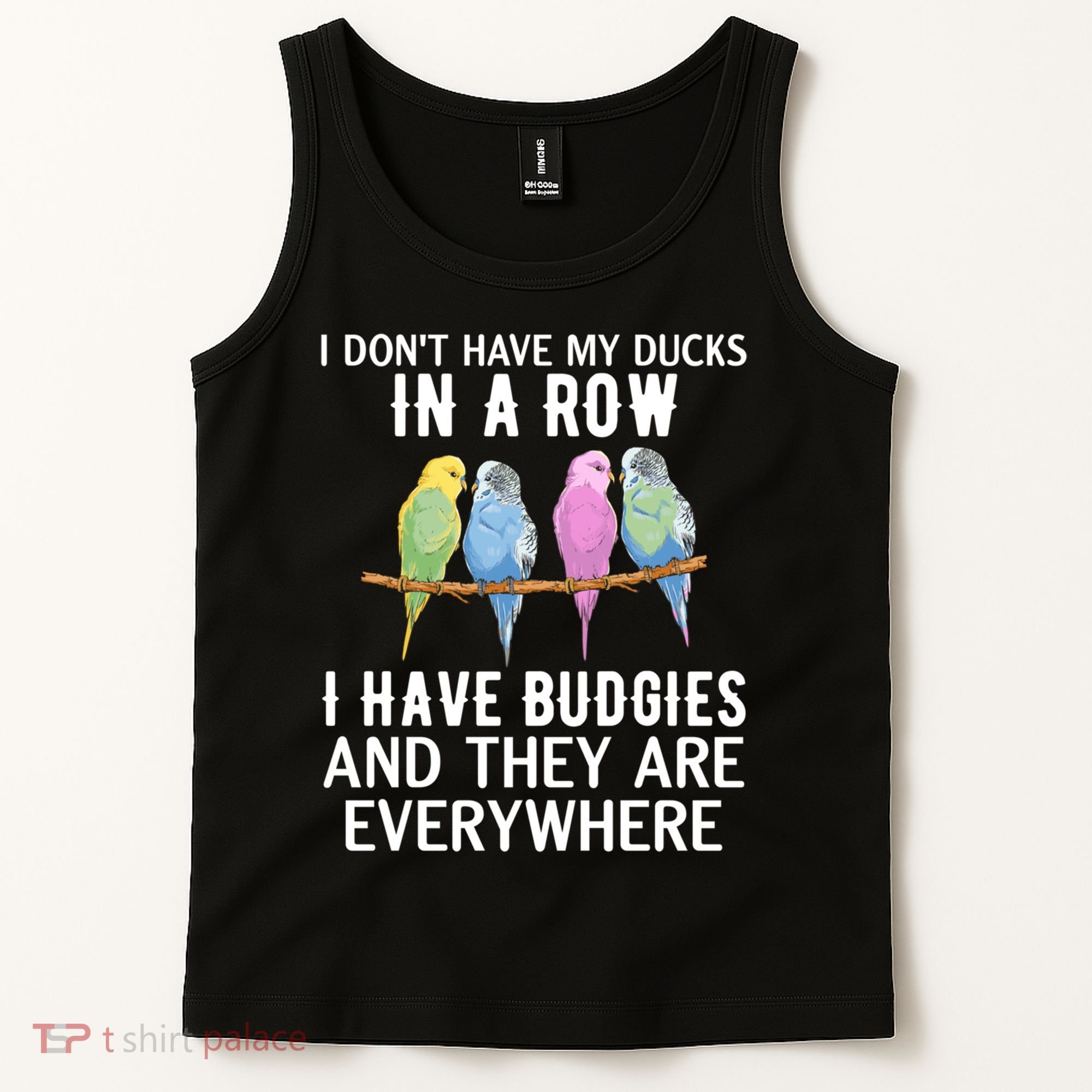 I Dont Have My Ducks In A Row Budgie Lover Parakeet Bird Gift Tank Top