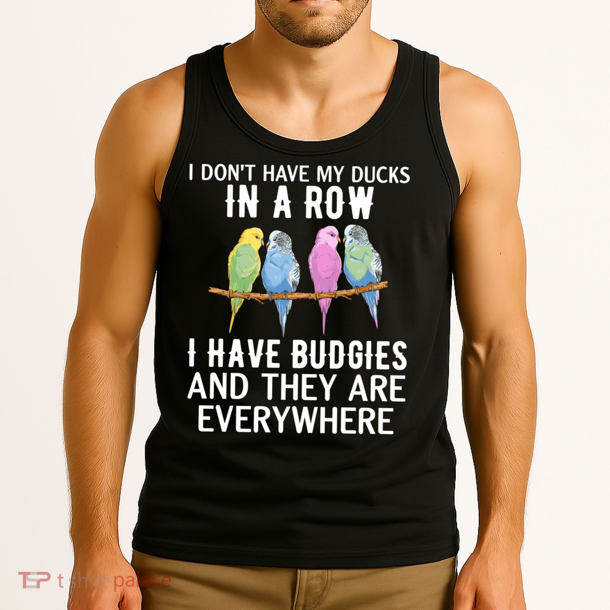 I Dont Have My Ducks In A Row Budgie Lover Parakeet Bird Gift Tank Top