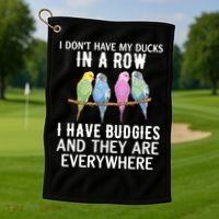 I Dont Have My Ducks In A Row Budgie Lover Parakeet Bird Gift Golf Towel thumb 1